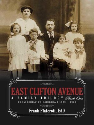 cover image of East Clifton Avenue: a Family Trilogy--Book 1--From Sicily to America--1889 -1966